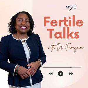Fertile Talks with Dr. Yemi Famuyiwa