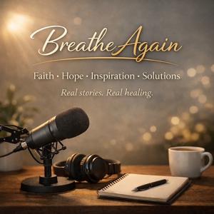 Breathe Again Radio Show Podcast