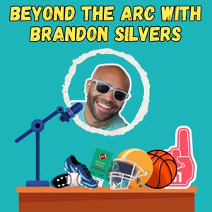 Beyond The Arc with Brandon Silvers