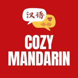 Cozy Mandarin: Acquire Chinese Mandarin Daily Podcast