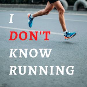 I Don't Know Running