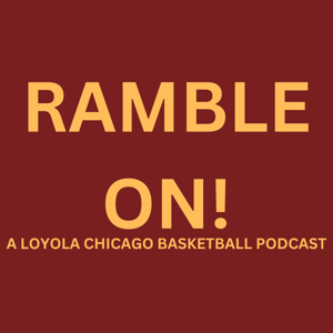 Ramble On! A Loyola Chicago Basketball Podcast by Zach Coe