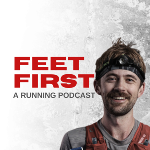 Feet First: A Running Podcast by Ed Scott