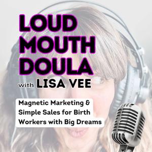 Loud Mouth Doula: Birth Business Sales Growth & Marketing Strategy