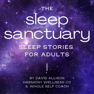 The Sleep Sanctuary - Sleep Stories for Adults