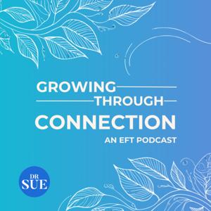 Growing Through Connection: An EFT Podcast