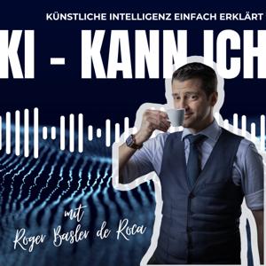 KI Kann ich - Künstliche Intelligenz einfach erklärt by Roger Basler de Roca