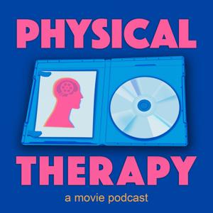 Physical Therapy: A Movie Podcast