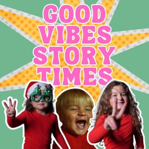 Good Vibes Story Times by Quimi + Kaira + Nova + Cruz