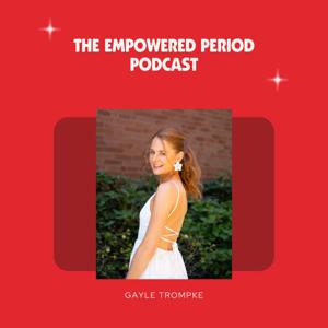 The Empowered Period Podcast by Gayle Trompke