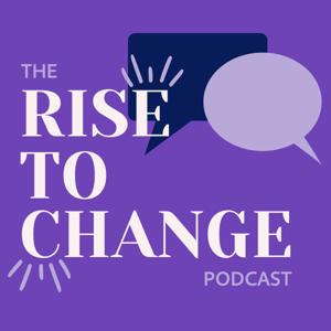 The Rise to Change Podcast