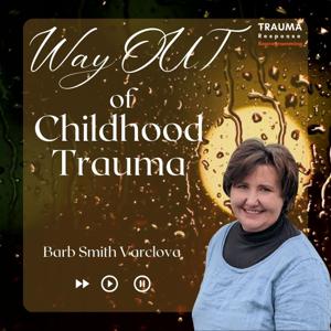 Way OUT of Childhood Trauma by Trauma Response Reprogramming