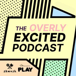 The Overly Excited Podcast