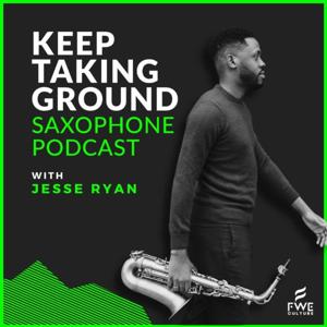 Keep Taking Ground Saxophone Podcast