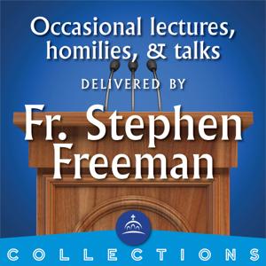 Fr. Stephen Freeman by Fr. Stephen Freeman, and Ancient Faith Ministries