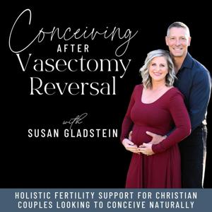 Conceiving After Vasectomy Reversal | Pregnancy, Fertility, Sperm Health, IVF, Natural Conception, TTC over 35, Baby Dust