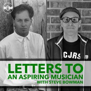 Letters To An Aspiring Musician With Steve Bowman