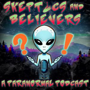 Skeptics & Believers - A Paranormal Podcast