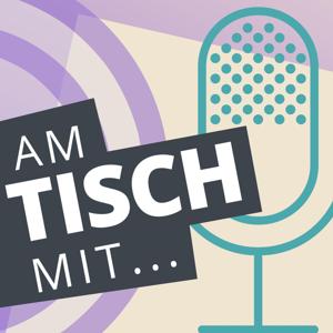 Am Tisch mit... - Der Podcast rund um Bildung und mehr