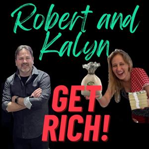 Robert and Kalyn GET RICH!