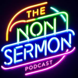 The Non Sermon Podcast