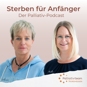 Sterben für Anfänger - Der Palliativ-Podcast by Palliativteam Nordhessen