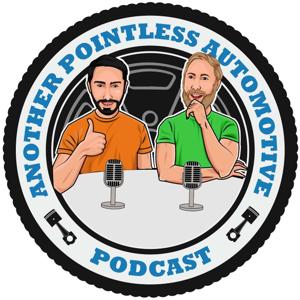 Another Pointless Automotive Podcast by Frank Harrington IV and Chadwick Atkinson