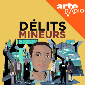 Délits mineurs by ARTE Radio