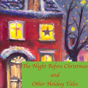 The Night Before Christmas-and Other Holiday Tales