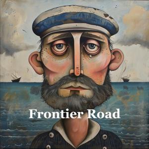 Frontier Road - Short Stories, Poems, Abridged Classics, and Questions of Belief