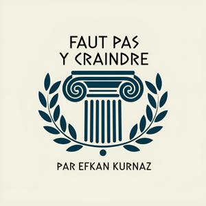 Faut pas y craindre - Podcast by Efkan KURNAZ