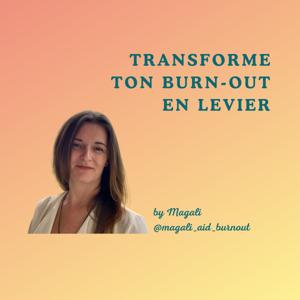 Transforme ton burn-out en levier! par Magali @magali_aid_burnout