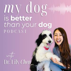 My Dog Is Better Than Your Dog by Dr. Lily Chen