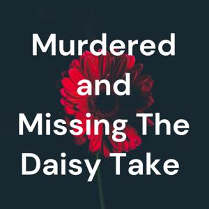 Murdered and Missing The Daisy Take by Daisy Elizabeth