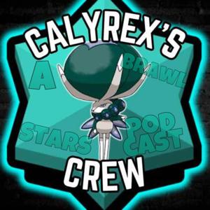 Calyrex’s Crew - A Brawl Stars Podcast by ❄️Calyrex❄️