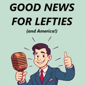 Good News For Lefties (and America!) - Daily News for Democracy by Two Squared Media Productions