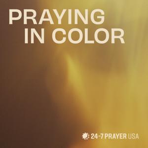 Praying in Color by 24-7 Prayer USA