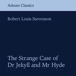 The Strange Case of Dr Jekyll and Mr Hyde - Adsum Classics
