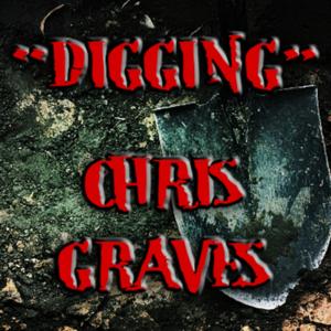 Digging Chris Graves