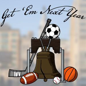 Get 'Em Next Year: The Heart & Soul of Philly Sports by Get 'Em Next Year
