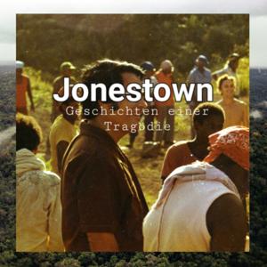 Jonestown - Geschichten einer Tragödie