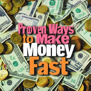 10 Proven Ways to Make Money Fast