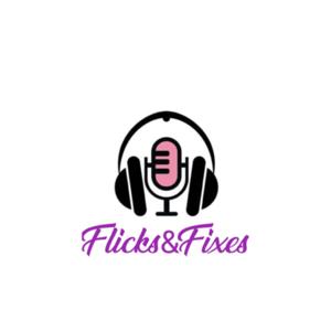 Flicks and Fixes