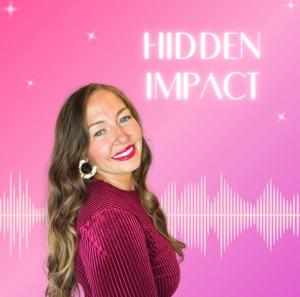 Hidden Impact Podcast