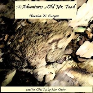 The Adventures of Old Mr. Toad, by Thornton W. Burgess