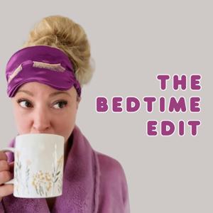 The Bedtime Edit by Alanna McGinn