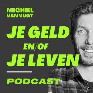 Je Geld en/of Je Leven met Michiel van Vugt