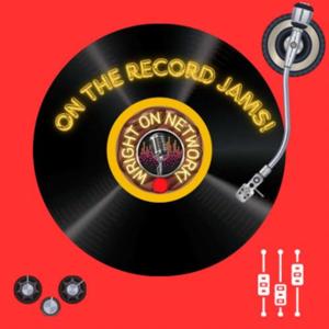 On The Record Jams! by WRIGHT ON NETWORK!