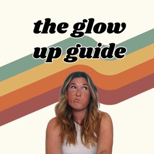 The Glow Up Guide | How to glow up your mind, body, and spirit