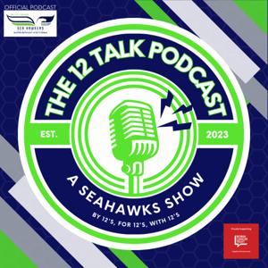 12 Talk Podcast - A Seahawks Show By 12's, For 12's, With 12's by 12 Talk Podcast (A Seahawks Show) with Mitch and Josh